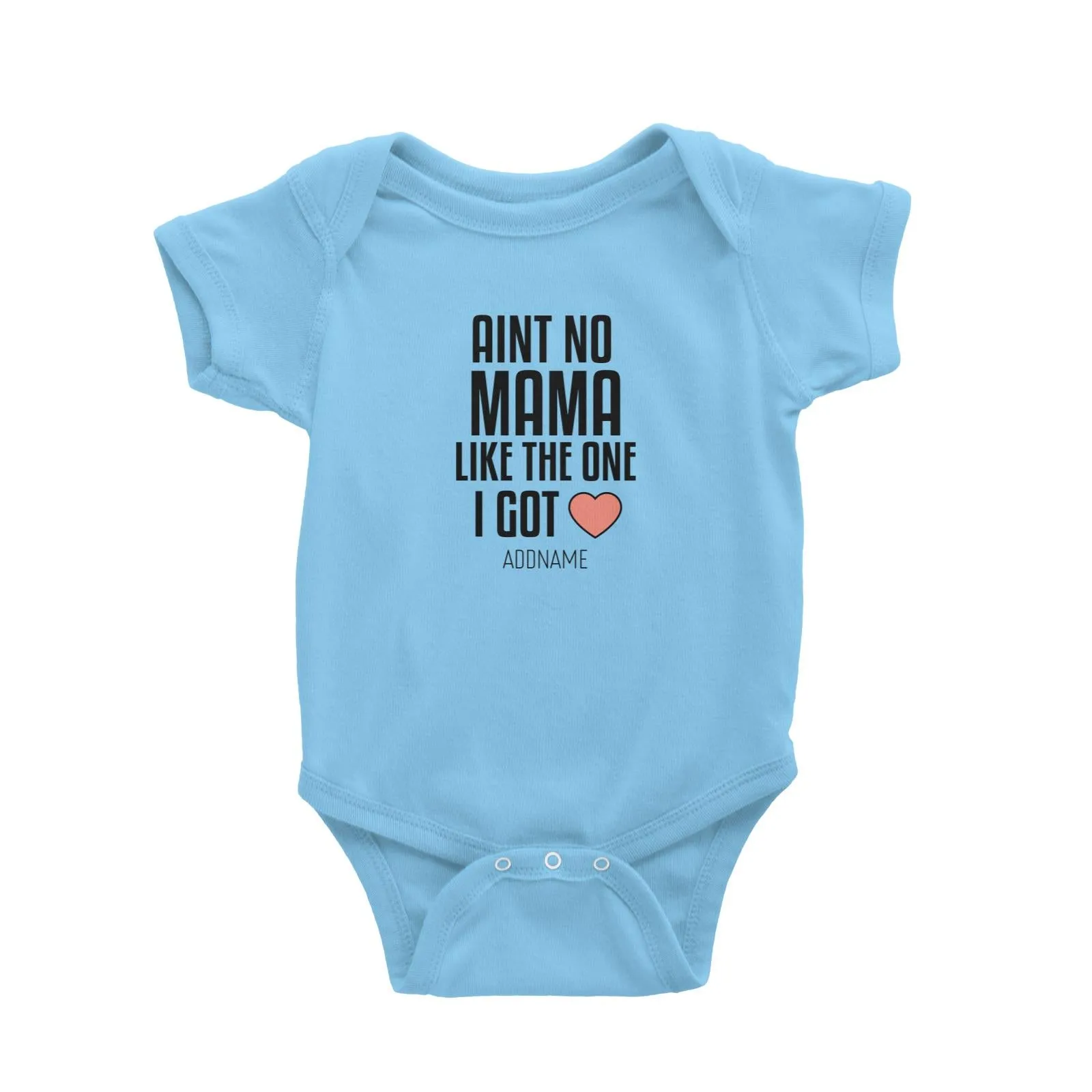 Aint No Mama Like The One I Got Baby Romper