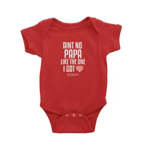Aint No Papa Like The One I Got Baby Romper